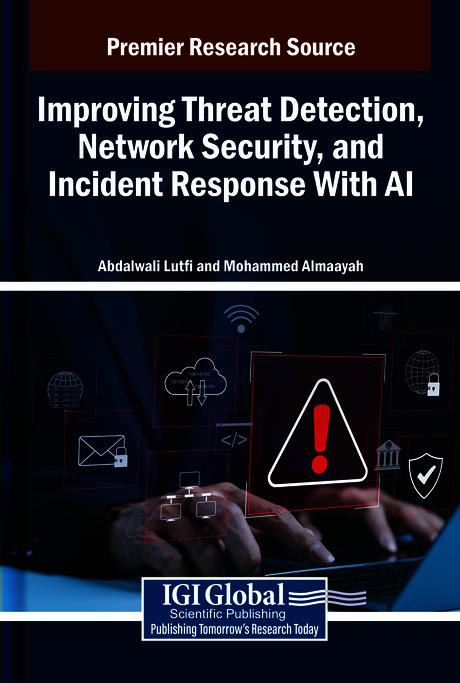 Improving Threat Detection, Network Security, and Incident Response With AI by Abdalwali Lutfi, Mohammed Almaayah