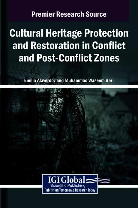 Cultural Heritage Protection and Restoration in Conflict and Post-Conflict Zones by Emilia Alaverdov, Muhammad Waseem Bari