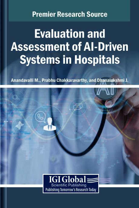 Evaluation and Assessment of AI-Driven Systems in Hospitals by Anandavalli M., Dhanalakshmi J., Prabhu Chakkaravarthy
