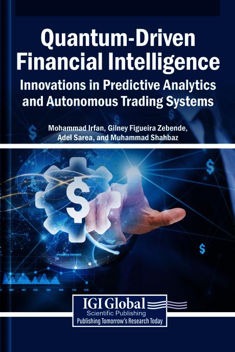 Quantum-Driven Financial Intelligence: Innovations in Predictive Analytics and Autonomous Trading Systems by Adel Sarea, Gilney Figueira Zebende, Mohammad Irfan, Muhammad Shahbaz