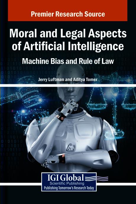 Moral and Legal Aspects of Artificial Intelligence: Machine Bias and Rule of Law by Aditya Tomer, Jerry Luftman