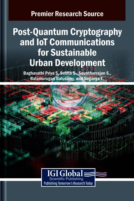 Post-Quantum Cryptography and IoT Communications for Sustainable Urban Development by Baghavathi Priya S., Balamurugan Balusamy, Sountharrajan S., Subha S., Suganya E.