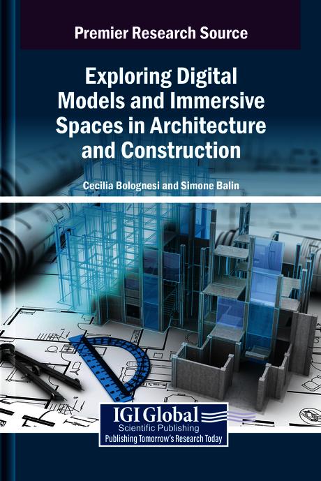 Exploring Digital Models and Immersive Spaces in Architecture and Construction by Cecilia Maria Bolognesi, Simone Balin