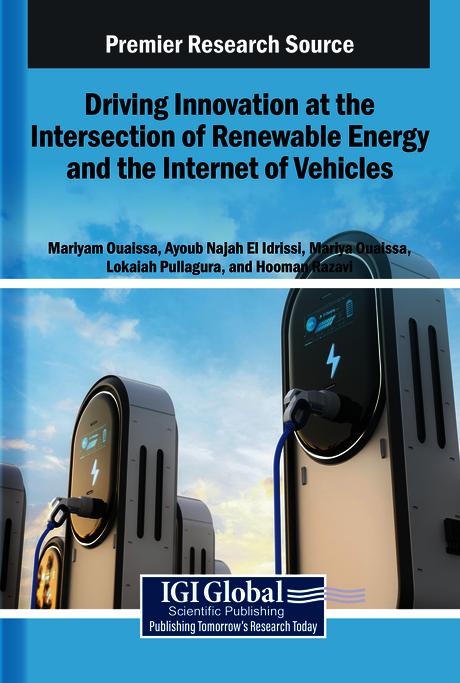 Driving Innovation at the Intersection of Renewable Energy and the Internet of Vehicles by Ayoub Najah El Idrissi, Hooman Razavi, Lokaiah Pullagura, Mariyam Ouaissa, Mariya Ouaissa