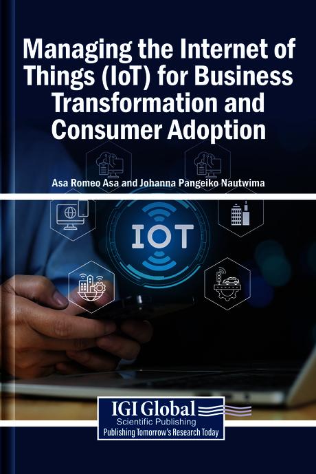 Managing the Internet of Things (IoT) for Business Transformation and Consumer Adoption