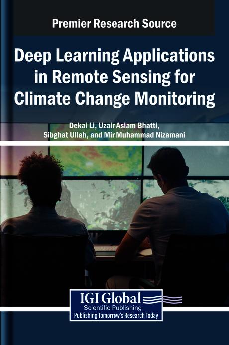 Deep Learning Applications in Remote Sensing for Climate Change Monitoring by Dekai Li, Mir Muhammad Nizamani, Sibghat Ullah Bazai, Uzair Aslam Bhatti