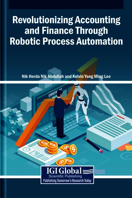 Revolutionizing Accounting and Finance Through Robotic Process Automation by Kelvin Yong Ming Lee, Nik Herda Nik Abdullah