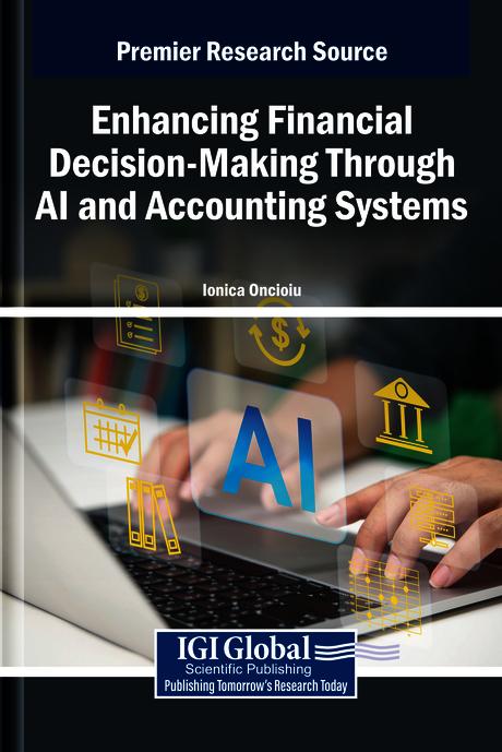 Enhancing Financial Decision-Making Through AI and Accounting Systems by Ionica Oncioiu