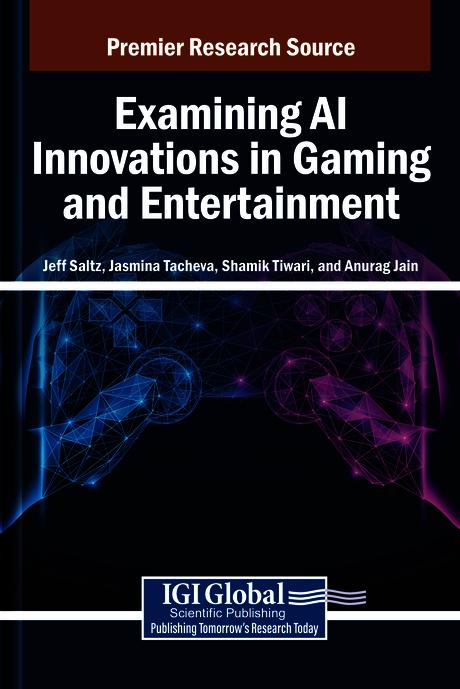 Examining AI Innovations in Gaming and Entertainment by Anurag Jain, Jasmina Tacheva, Jeff Saltz, Shamik Tiwari