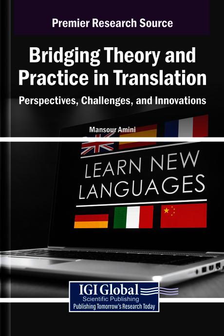 Bridging Theory and Practice in Translation: Perspectives, Challenges, and Innovations by Mansour Amini