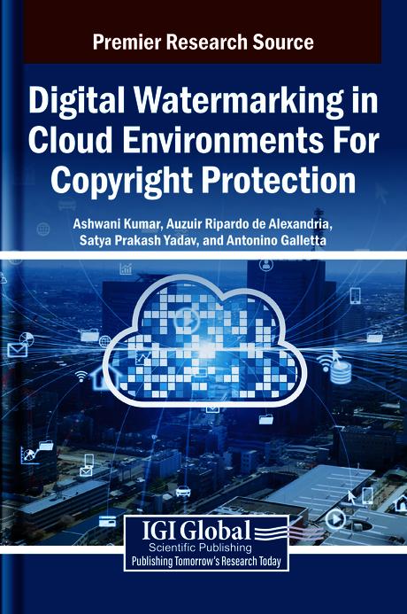 Digital Watermarking in Cloud Environments For Copyright Protection by Antonino Galletta, Ashwani Kumar, Auzuir Ripardo de Alexandria, Satya Prakash Yadav