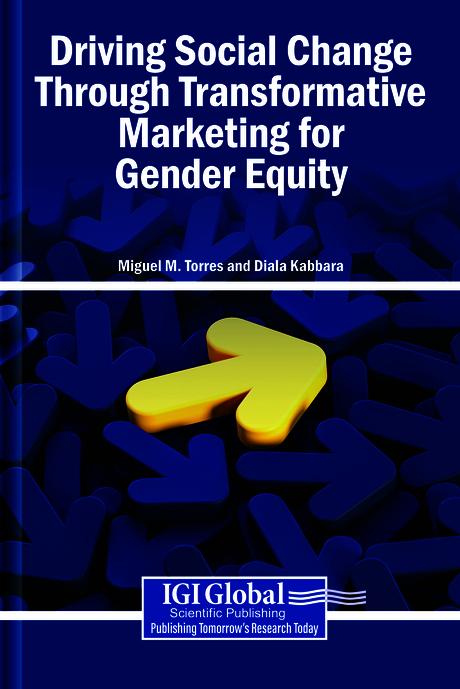 Driving Social Change Through Transformative Marketing for Gender Equity by Diala Kabbara, Miguel M. Torres
