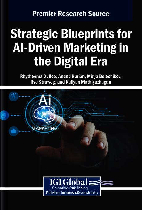 Strategic Blueprints for AI-Driven Marketing in the Digital Era by Anand Kurian, Ilse Struweg, Kaliyan Mathiyazhagan, Minja Bolesnikov, Rhytheema Dulloo