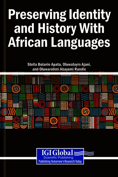 Preserving Identity and History With African Languages by Oluwarotimi Abayomi Randle, Oluwatoyin Ajani, Stella Bolanle Apata