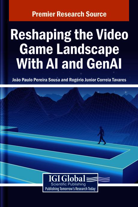 Reshaping the Video Game Landscape With AI and GenAI by João Paulo Pereira Sousa, Rogério Junior Correia Tavares