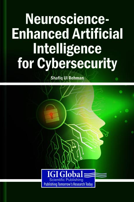 Neuroscience-Enhanced Artificial Intelligence for Cybersecurity by Shafiq Ul Rehman