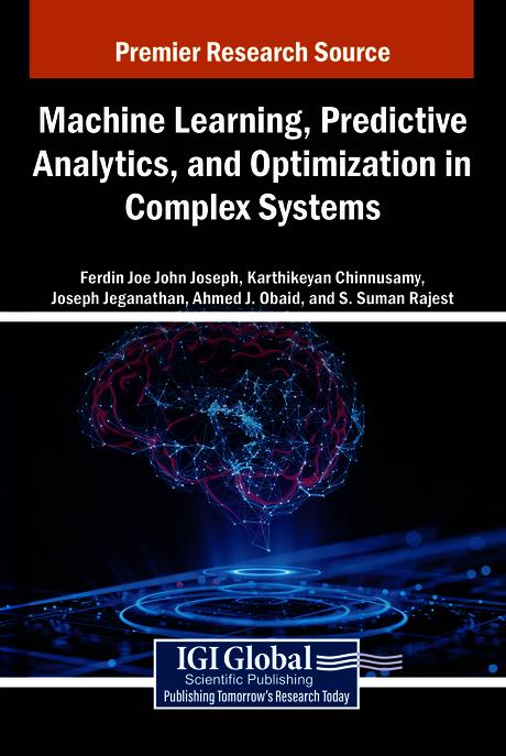 Machine Learning, Predictive Analytics, and Optimization in Complex Systems by Ahmed J. Obaid, Ferdin Joe John Joseph, Joseph Jeganathan, Karthikeyan Chinnusamy, S. Suman Rajest