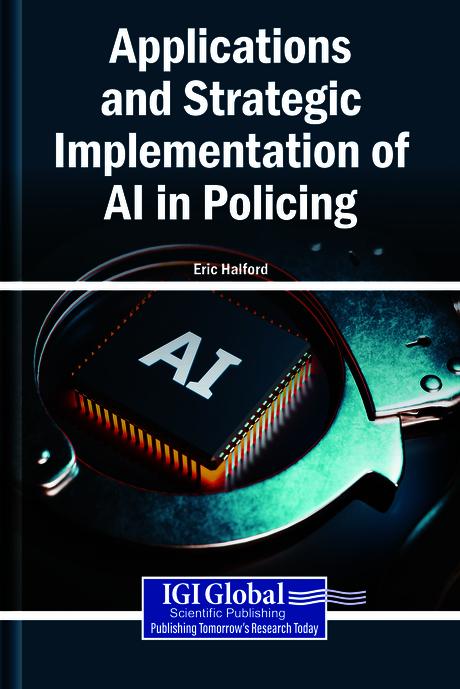 Applications and Strategic Implementation of AI in Policing by Eric Halford