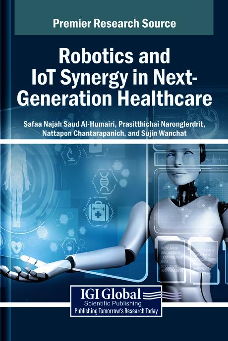 Robotics and IoT Synergy in Next-Generation Healthcare by Nattapon Chantarapanich, Prasitthichai Naronglerdrit, Safaa Najah Saud Al-Humairi, Sujin Wanchat