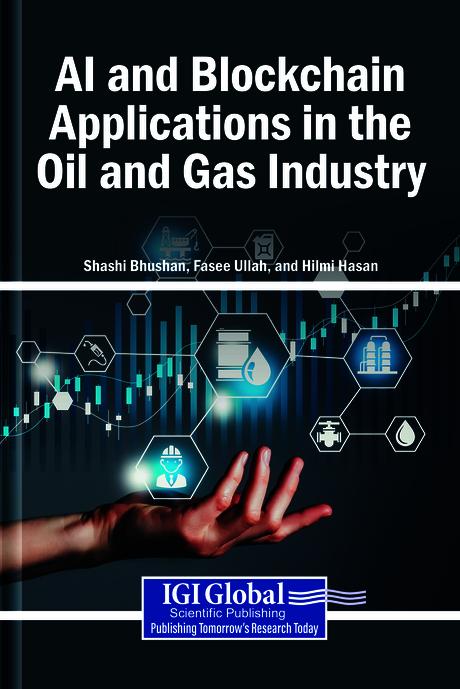 AI and Blockchain Applications in the Oil and Gas Industry by Fasee Ullah, Hilmi Hasan, Shashi Bhushan