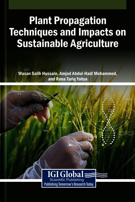 Plant Propagation Techniques and Impacts on Sustainable Agriculture by Amjad Abdul-Hadi Mohammed, Rana Tariq Yahya, Wasan Salih Hussain