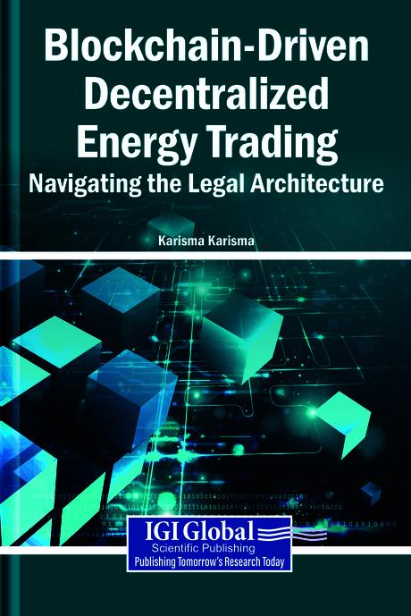 Blockchain-Driven Decentralized Energy Trading: Navigating the Legal Architecture by Karisma Karisma