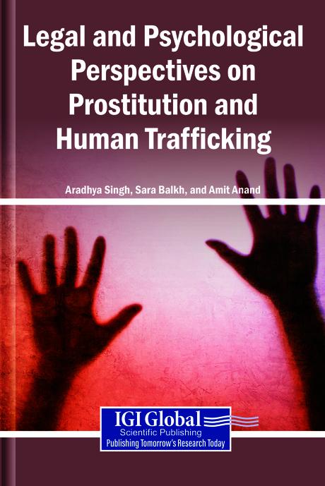 Legal and Psychological Perspectives on Prostitution and Human Trafficking by Amit Anand, Aradhya Singh, Sara Balkh