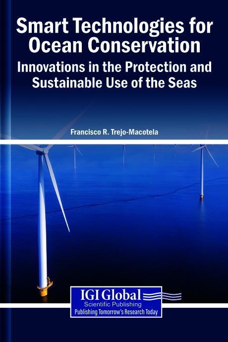 Smart Technologies for Ocean Conservation: Innovations in the Protection and Sustainable Use of the Seas by Francisco R. Trejo-Macotela