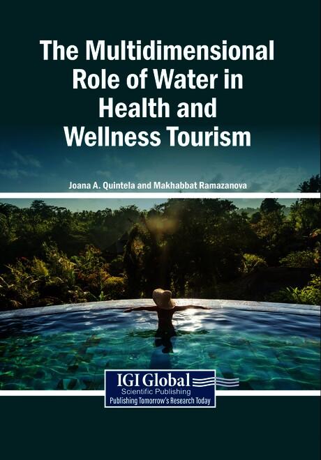 The Multidimensional Role of Water in Health and Wellness Tourism by Joana A. Quintela, Makhabbat Ramazanova