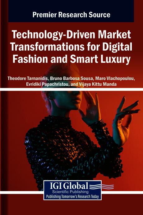 Technology-Driven Market Transformations for Digital Fashion and Smart Luxury by Bruno Sousa, Evridiki Papachristou, Maro Vlachopoulou, Theodore Tarnanidis, Vijaya Kittu Manda