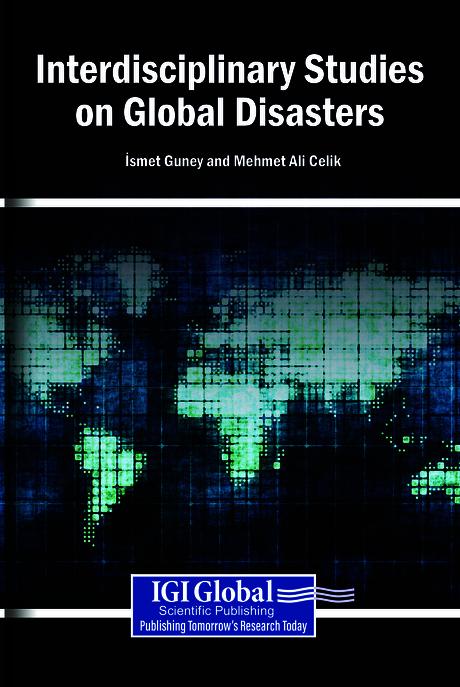 Interdisciplinary Studies on Global Disasters by İsmet Guney, Mehmet Ali Celik