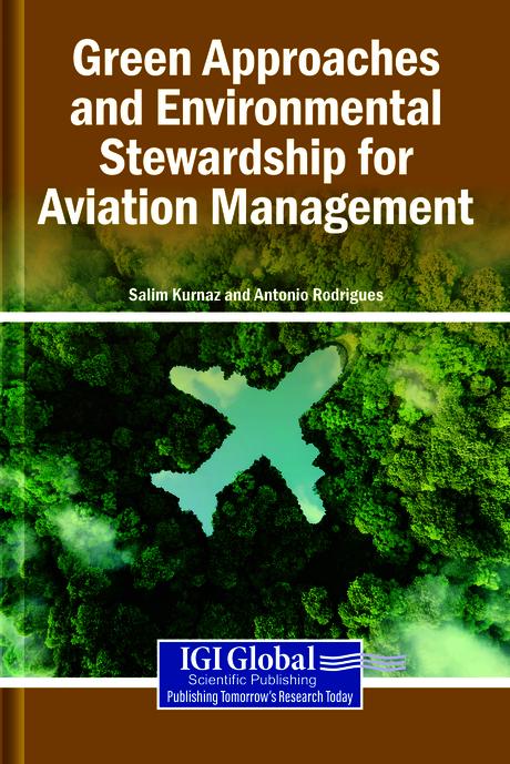 Green Approaches and Environmental Stewardship for Aviation Management by Antonio Rodrigues, Salim Kurnaz
