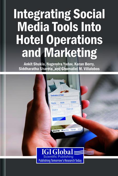 Integrating Social Media Tools Into Hotel Operations and Marketing by Ankit Shukla, Ghamaliel M. Villalobos, Karan Berry, Nagendra Yadav, Siddharatha Sharma