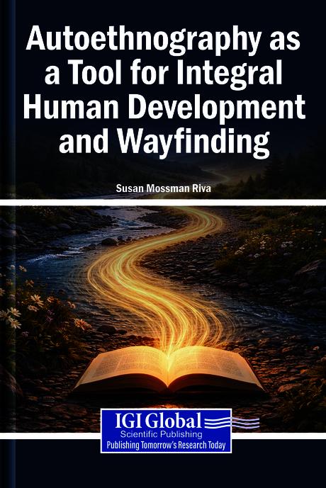 Autoethnography as a Tool for Integral Human Development and Wayfinding by Susan Mossman Riva