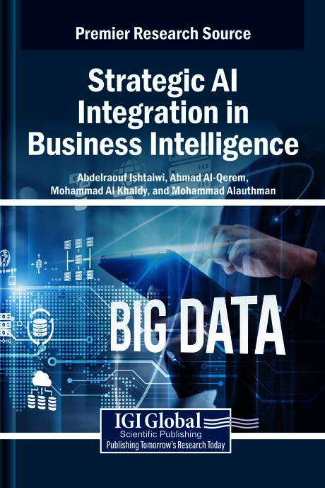 Strategic AI Integration in Business Intelligence by Abdelraouf Ishtaiwi, Ahmad Al-Qerem, Mohammad Alauthman, Mohammad Al Khaldy