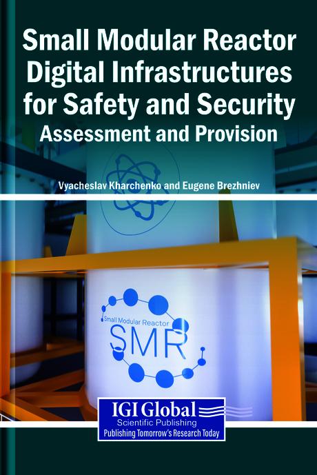 Small Modular Reactor Digital Infrastructures for Safety and Security: Assessment and Provision by Eugene Brezhniev, Vyacheslav Kharchenko
