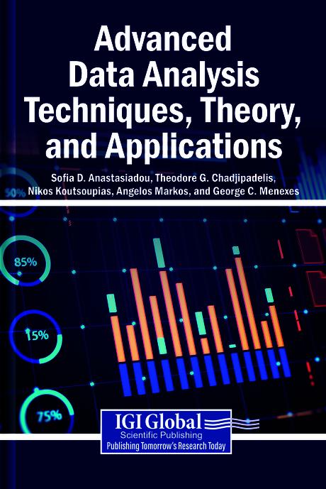 Advanced Data Analysis Techniques, Theory, and Applications by Angelos Markos, George C. Menexes, Nikos Koutsoupias, Sofia D. Anastasiadou, Theodore G. Chadjipadelis