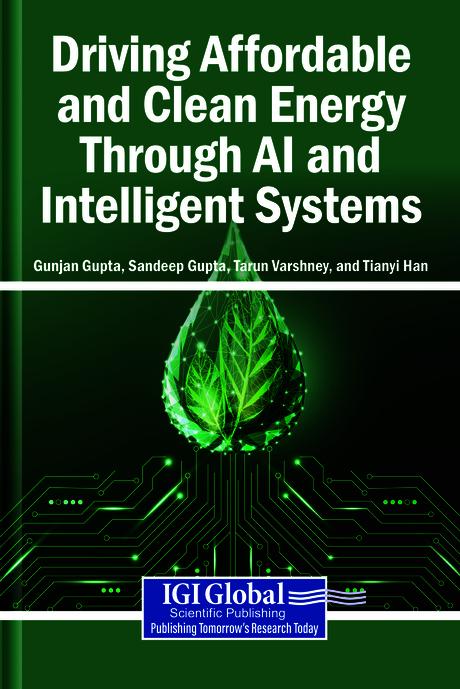 Driving Affordable and Clean Energy Through AI and Intelligent Systems by Gunjan Gupta, Sandeep Gupta, Tarun Varshney, Tianyi Han