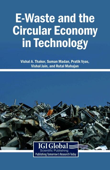 E-Waste and the Circular Economy in Technology by Pratik Vyas, Rutal Mahajan, Suman Madan, Vishal A. Thakor, Vishal Jain