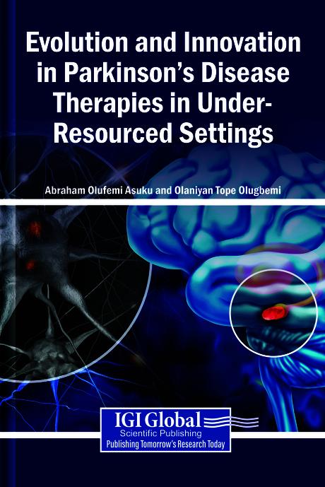 Evolution and Innovation in Parkinson's Disease Therapies in Under-Resourced Settings by Abraham Olufemi Asuku, Olaniyan Tope Olugbemi