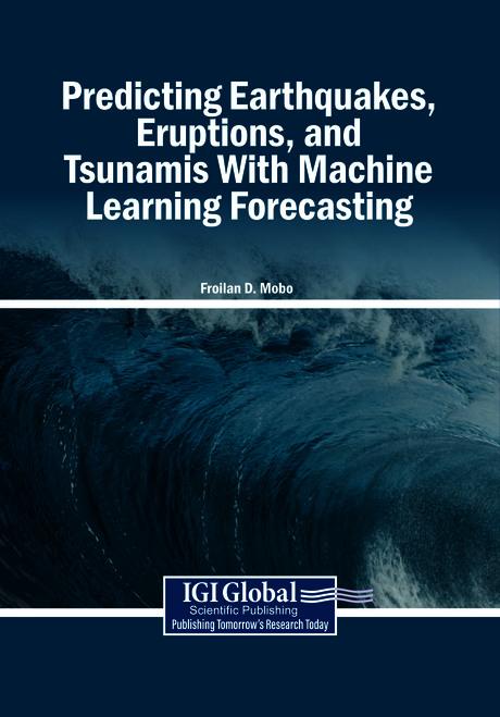 Predicting Earthquakes, Eruptions, and Tsunamis With Machine Learning Forecasting by Froilan D. Mobo