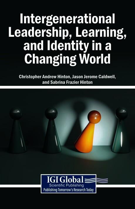 Intergenerational Leadership, Learning, and Identity in a Changing World by Christopher Andrew Hinton, Jason J. Caldwell, Sabrina Frazier Hinton