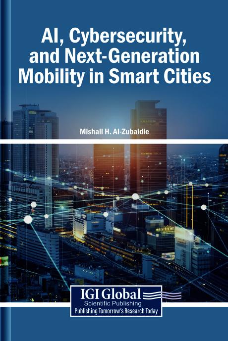 AI, Cybersecurity, and Next-Generation Mobility in Smart Cities by Mishall H. Al-Zubaidie