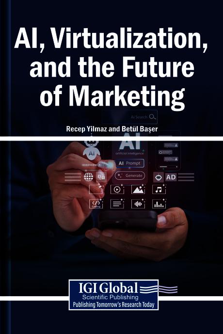 AI, Virtualization, and the Future of Marketing by Betül Başer, Recep Yılmaz