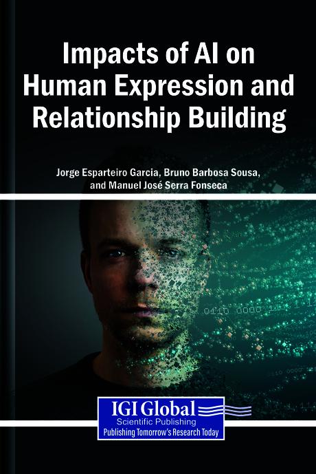 Impacts of AI on Human Expression and Relationship Building by Bruno Barbosa Sousa, Jorge Esparteiro Garcia, Manuel José Serra Fonseca
