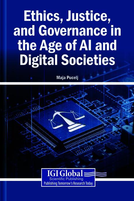 Ethics, Justice, and Governance in the Age of AI and Digital Societies by Maja Pucelj