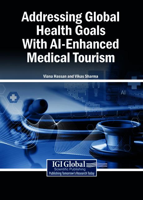 Addressing Global Health Goals With AI-Enhanced Medical Tourism by Viana Hassan, Vikas Sharma