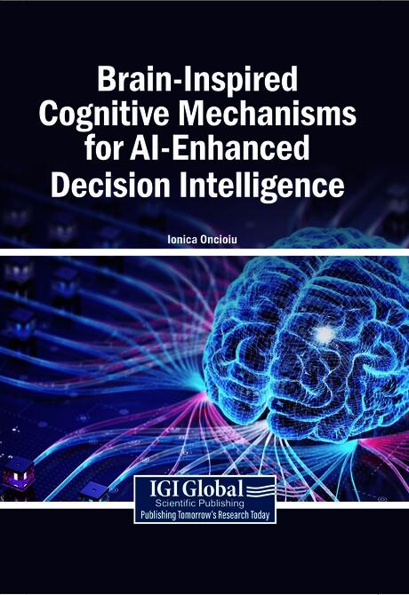 Brain-Inspired Cognitive Mechanisms for AI-Enhanced Decision Intelligence by Ionica Oncioiu