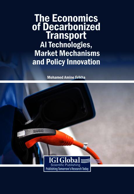 The Economics of Decarbonized Transport: AI Technologies, Market Mechanisms, and Policy Innovation by Mohamed Amine Frikha