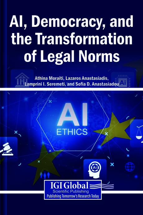 AI, Democracy, and the Transformation of Legal Norms by Athina Moraiti, Lamprini I. Seremeti, Lazaros Anastasiadis, Sofia D. Anastasiadou
